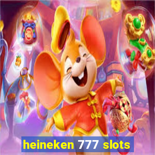 heineken 777 slots